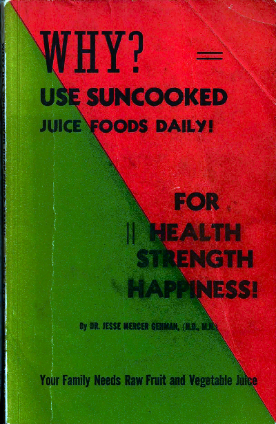 Dr. Max Gerson Resource Library Why? Use Suncooked Juice Foods Daily